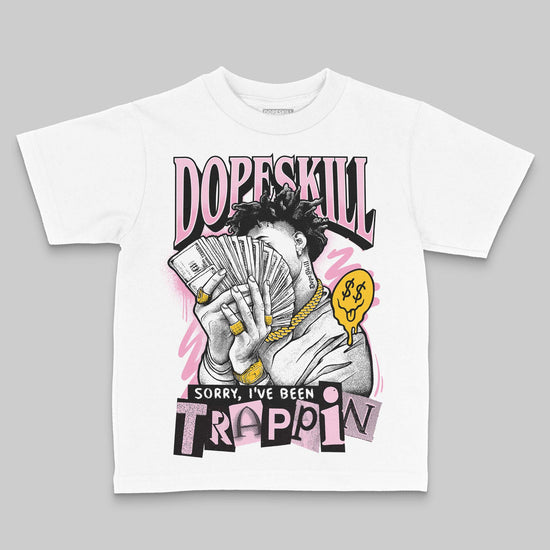Jordan 12 GS “Pearl Pink” DopeSkill Toddler Kids T-shirt Sorry I've Been Trappin Graphic Streetwear - White