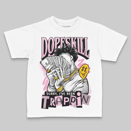 Jordan 12 GS “Pearl Pink” DopeSkill Toddler Kids T-shirt Sorry I've Been Trappin Graphic Streetwear - White