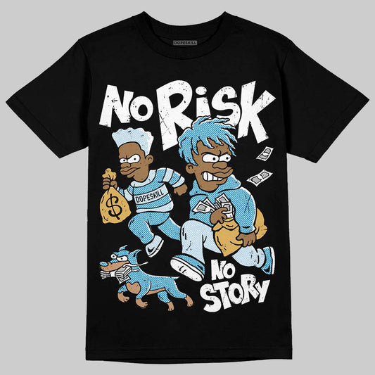 Jordan 4 Denim “Worn Blue” DopeSkill T-Shirt No Risk No Story Graphic Streetwear - Black