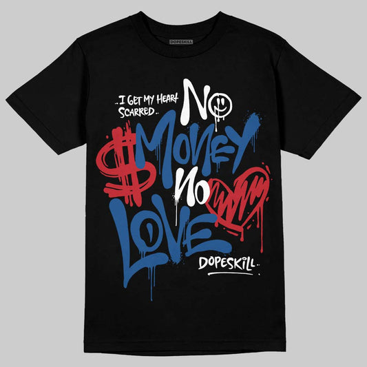 Jordan 1 Low OG “Storm Blue” DopeSkill T-Shirt No Money No Love Typo Graphic Streetwear - Black