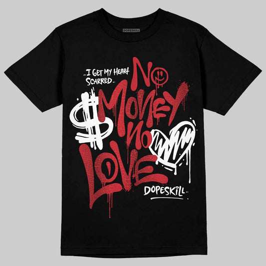 Jordan 1 High OG “Ruby” DopeSkill T-Shirt No Money No Love Typo Graphic Streetwear - Black