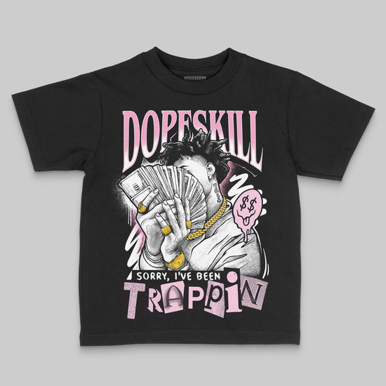 Jordan 12 GS “Pearl Pink” DopeSkill Toddler Kids T-shirt Sorry I've Been Trappin Graphic Streetwear - Black