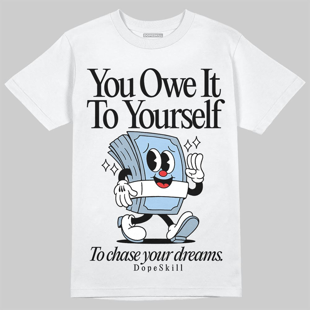 Jordan 40 “Blue Suede” DopeSkill T-Shirt Owe It To Yourself Graphic Streetwear - White