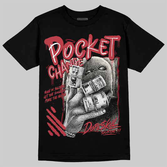 Jordan 4 “Sierra Red" DopeSkill T-Shirt Pocket Change Graphic Streetwear - Black