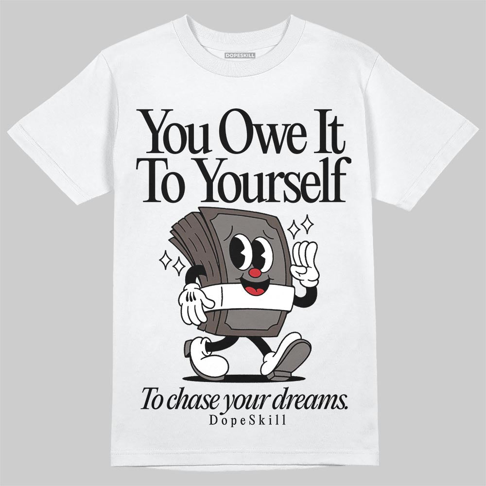 Jordan 4 Retro Cave Stone DopeSkill T-Shirt Owe It To Yourself Graphic Streetwear - White