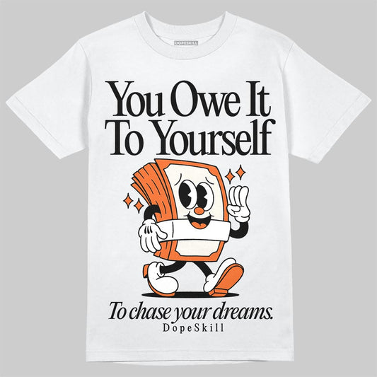 Jordan 1 Retro High OG Shattered Backboard (2025) DopeSkill T-Shirt Owe It To Yourself Graphic Streetwear - White