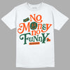 Dunk Low Team Dark Green Orange DopeSkill T-Shirt No Money No Funny Graphic Streetwear - White