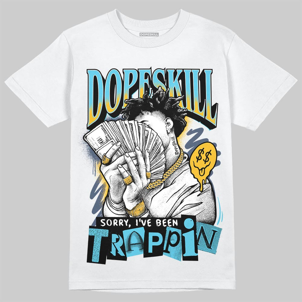 Jordan 11 Retro Gamma Blue (2025) DopeSkill T-Shirt Sorry I've Been Trappin Graphic Streetwear - White