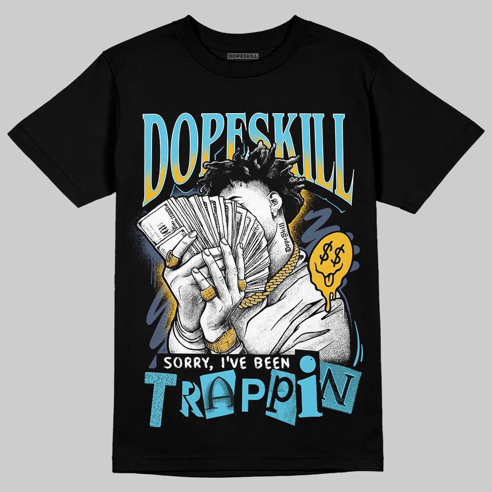 Jordan 11 Retro Gamma Blue (2025) DopeSkill T-Shirt Sorry I've Been Trappin Graphic Streetwear - Black