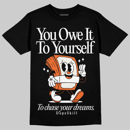 Jordan 1 Retro High OG Shattered Backboard (2025) DopeSkill T-Shirt Owe It To Yourself Graphic Streetwear - Black