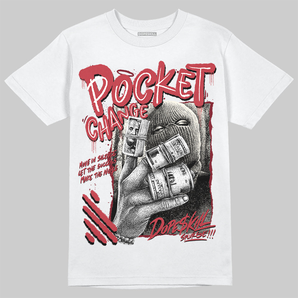 Jordan 4 “Sierra Red" DopeSkill T-Shirt Pocket Change Graphic Streetwear - White 