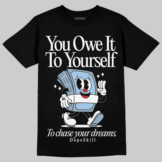 Jordan 40 “Blue Suede” DopeSkill T-Shirt Owe It To Yourself Graphic Streetwear - Black
