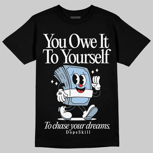 Jordan 40 “Blue Suede” DopeSkill T-Shirt Owe It To Yourself Graphic Streetwear - Black