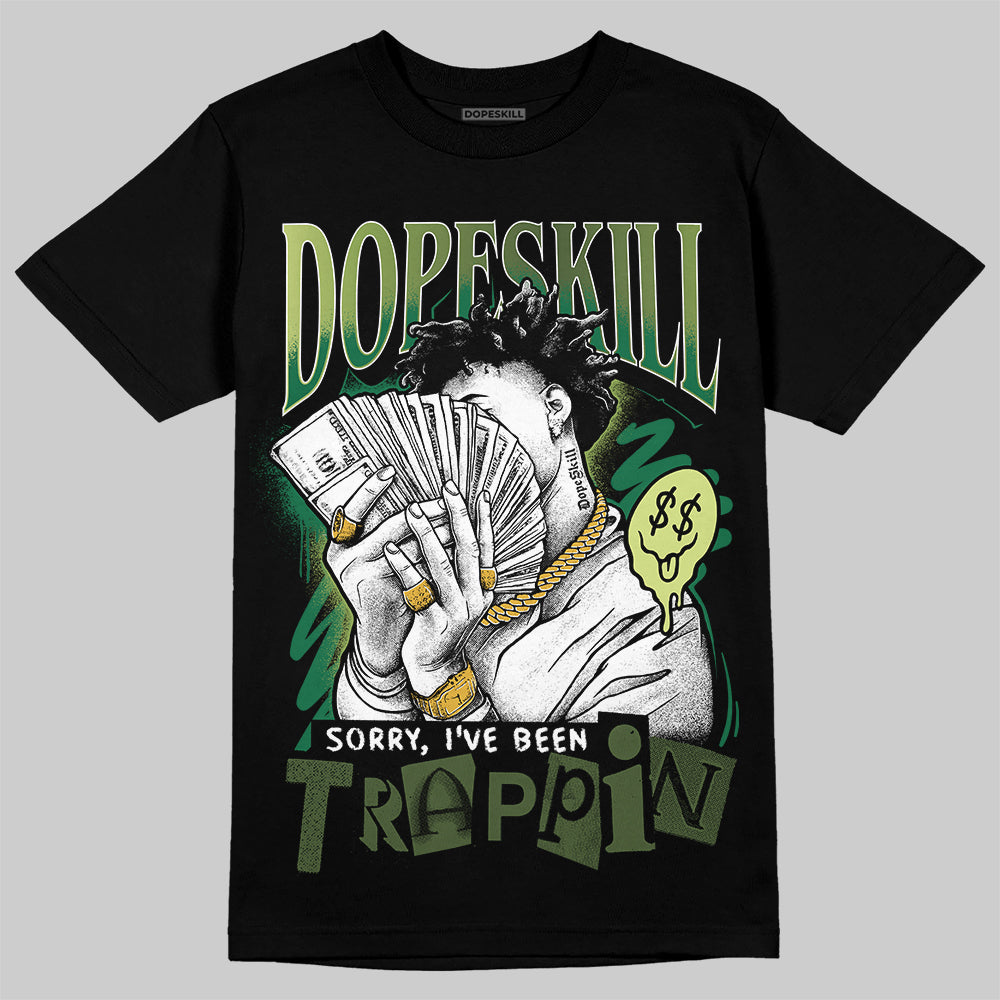 Foamposite Pro 'Pine Green' DopeSkill T-Shirt Sorry I've Been Trappin Graphic Streetwear - Black