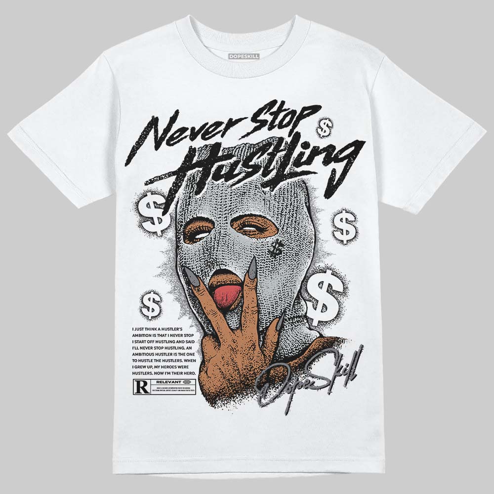 Jordan 4 “Fear” DopeSkill T-Shirt Never Stop Hustling Graphic Streetwear - White 