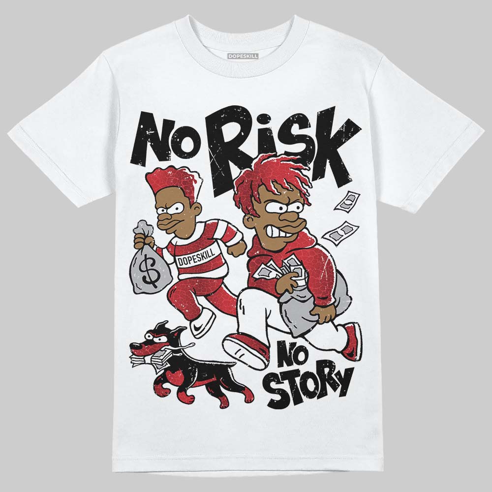 Jordan 1 High OG “Ruby” DopeSkill T-Shirt No Risk No Story Graphic Streetwear - White