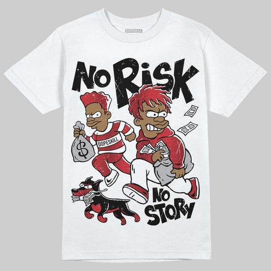 Jordan 1 High OG “Ruby” DopeSkill T-Shirt No Risk No Story Graphic Streetwear - White