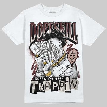 Jordan 11 “China” DopeSkill T-Shirt Sorry I've Been Trappin Graphic Streetwear - White