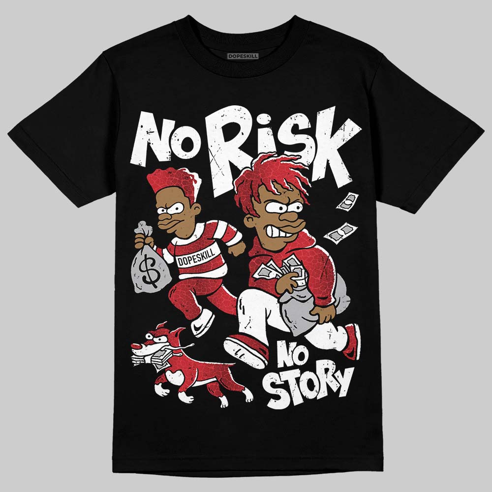 Jordan 1 High OG “Ruby” DopeSkill T-Shirt No Risk No Story Graphic Streetwear - Black