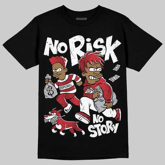 Jordan 1 High OG “Ruby” DopeSkill T-Shirt No Risk No Story Graphic Streetwear - Black