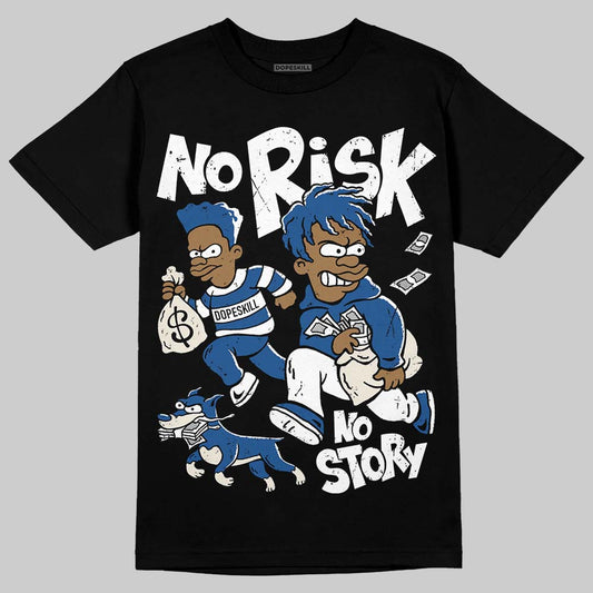 Jordan 1 Low OG “Storm Blue” DopeSkill T-Shirt No Risk No Story Graphic Streetwear - Black
