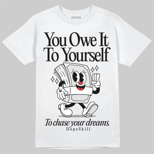 Jordan 3 Retro Pure Money DopeSkill T-Shirt Owe It To Yourself Graphic Streetwear - White