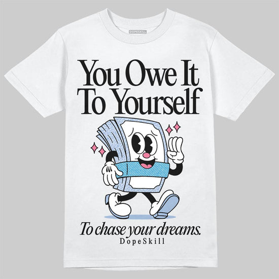 Jordan 3 GS “Cobalt Bliss” DopeSkill T-Shirt Owe It To Yourself Graphic Streetwear - White 