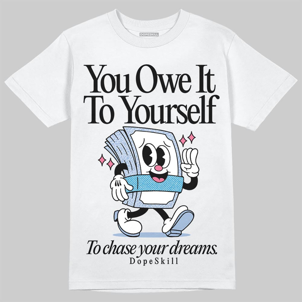Jordan 3 GS “Cobalt Bliss” DopeSkill T-Shirt Owe It To Yourself Graphic Streetwear - White 
