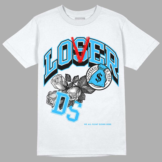 Jordan 1 High Retro OG “University Blue” DopeSkill T-Shirt Loser Lover Graphic Streetwear - White