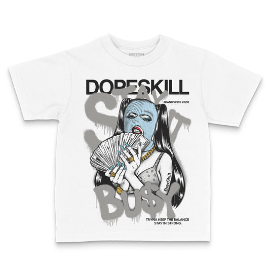 Jordan 4 Retro GS “Blue Chill” DopeSkill Toddler Kids T-shirt Stay It Busy Graphic Streetwear - White