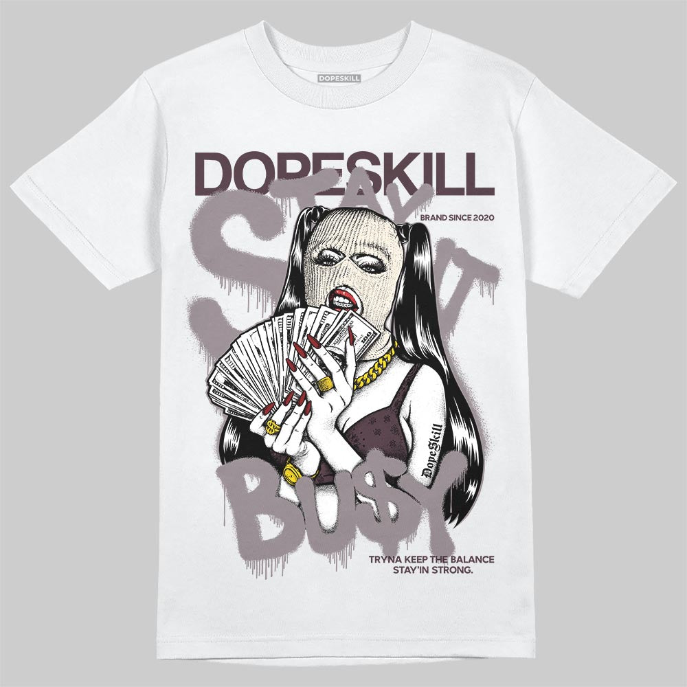 A Ma Maniére x Air Jordan 6 Retro “Smoky Mauve”⁠ DopeSkill T-Shirt Stay It Busy Graphic Streetwear - White
