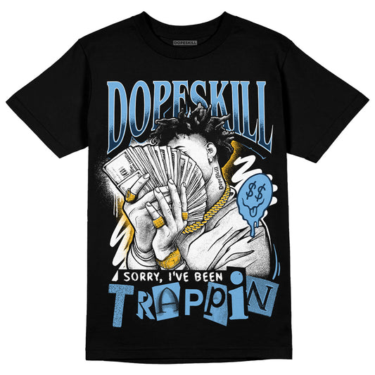 Jordan 1 High OG “First in Flight” DopeSkill T-Shirt Sorry I've Been Trappin Graphic Streetwear - Black