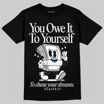 Jordan 10 OG “Steel” DopeSkill T-Shirt Owe It To Yourself Graphic Streetwear - black