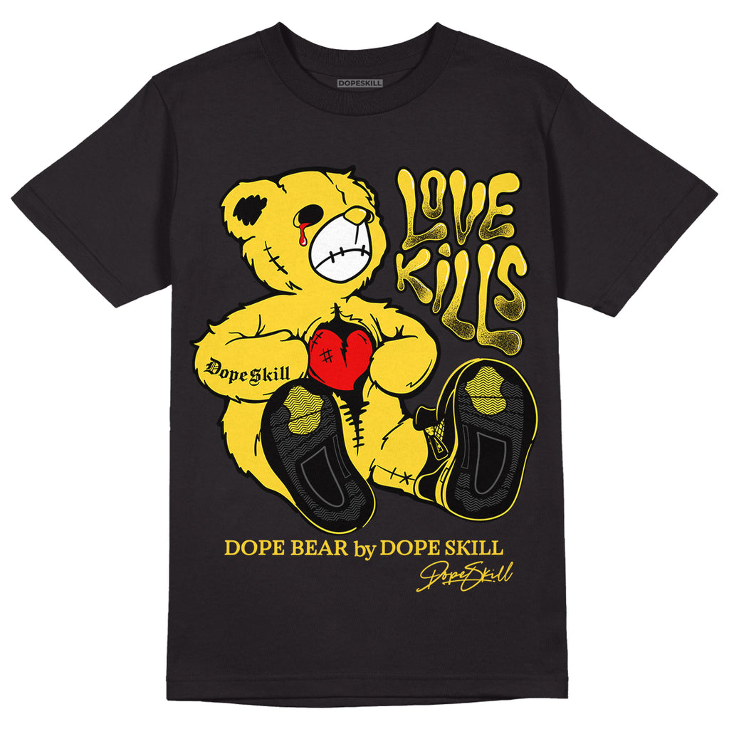 Jordan 4 Tour Yellow Thunder DopeSkill T-Shirt Love Kills Graphic Streetwear - Black
