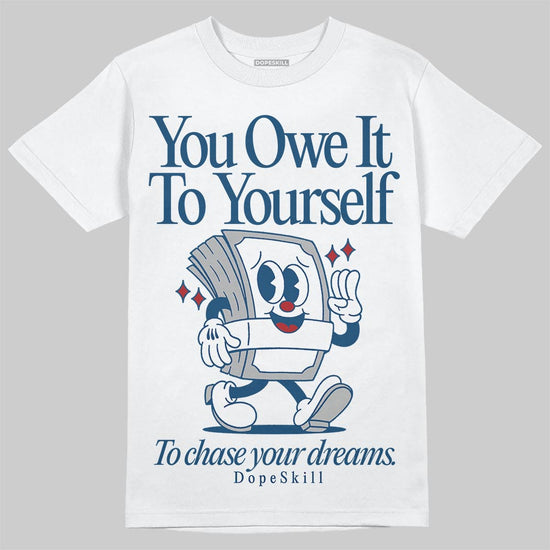 Jordan 12 Retro French Blue (2025) DopeSkill T-Shirt Owe It To Yourself Graphic Streetwear - White
