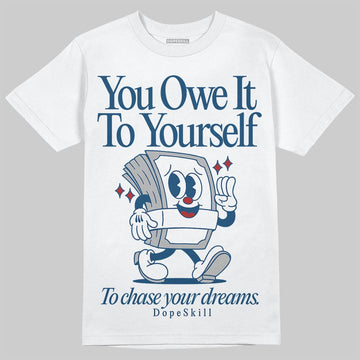 Jordan 12 Retro French Blue (2025) DopeSkill T-Shirt Owe It To Yourself Graphic Streetwear - White