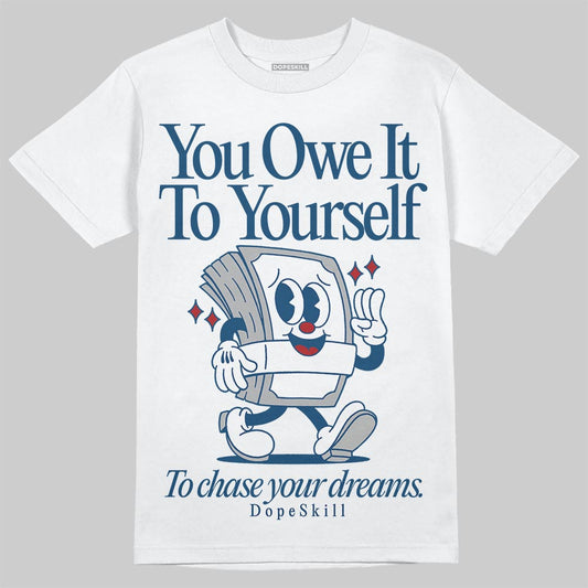 Jordan 12 Retro French Blue (2025) DopeSkill T-Shirt Owe It To Yourself Graphic Streetwear - White