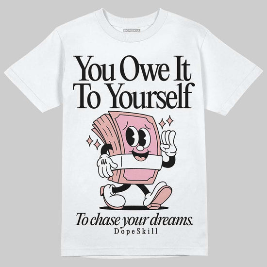 Jordan 1 Low OG “Rust Pink” DopeSkill T-Shirt Owe It To Yourself Graphic Streetwear - White