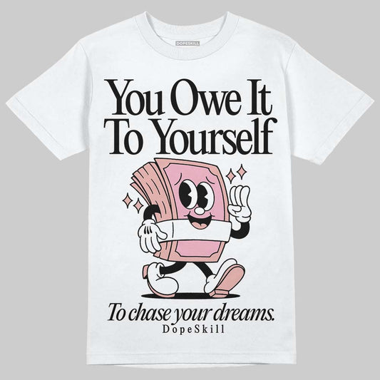 Jordan 1 Low OG “Rust Pink” DopeSkill T-Shirt Owe It To Yourself Graphic Streetwear - White