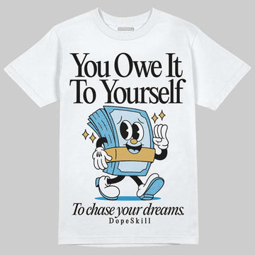 Jordan 4 Denim “Worn Blue” DopeSkill T-Shirt Owe It To Yourself Graphic Streetwear - White