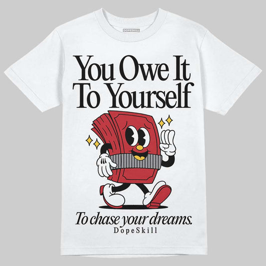 Jordan 14 Retro Ferrari (2025) DopeSkill T-Shirt Owe It To Yourself Graphic Streetwear - WHite