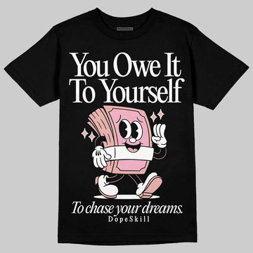 Jordan 1 Low OG “Rust Pink” DopeSkill T-Shirt Owe It To Yourself Graphic Streetwear - black