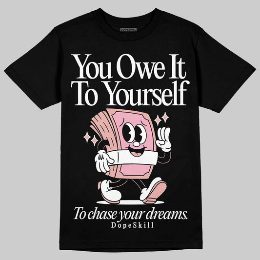 Jordan 1 Low OG “Rust Pink” DopeSkill T-Shirt Owe It To Yourself Graphic Streetwear - black
