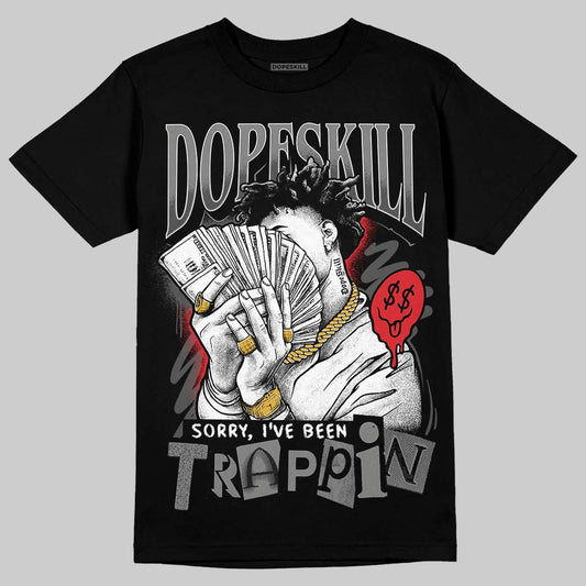 Jordan 10 Retro Shadow (2025) DopeSkill T-Shirt Sorry I've Been Trappin Graphic Streetwear - Black