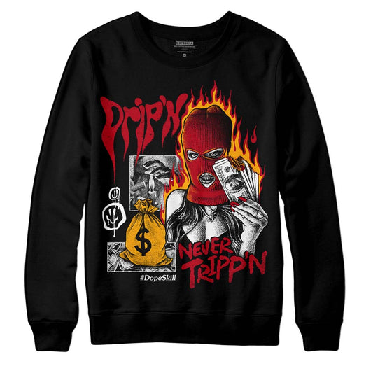 Jordan 7 Retro Cardinal DopeSkill Sweatshirt Drip'n Never Tripp'n Graphic Streetwear - Black