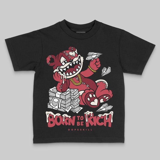 Jordan 4 “Sierra Red" DopeSkill Toddler Kids T-shirt Born To Be Rich Graphic Streetwear - Black