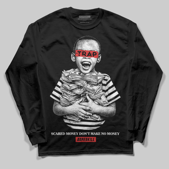 Jordan 6 “Reverse Infrared” DopeSkill Long Sleeve T-Shirt Scared Money Don't Make No Money Graphic Streetwear - Black
