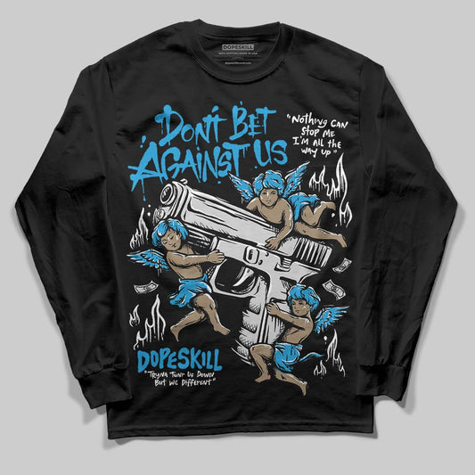 Jordan 4 Retro Military Blue DopeSkill Long Sleeve T-Shirt Don't Bet Against Us Graphic Streetwear - Black