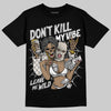 Jordan 3 Retro Pure Money DopeSkill T-Shirt Don't Kill My Vibe Graphic Streetwear - Black
