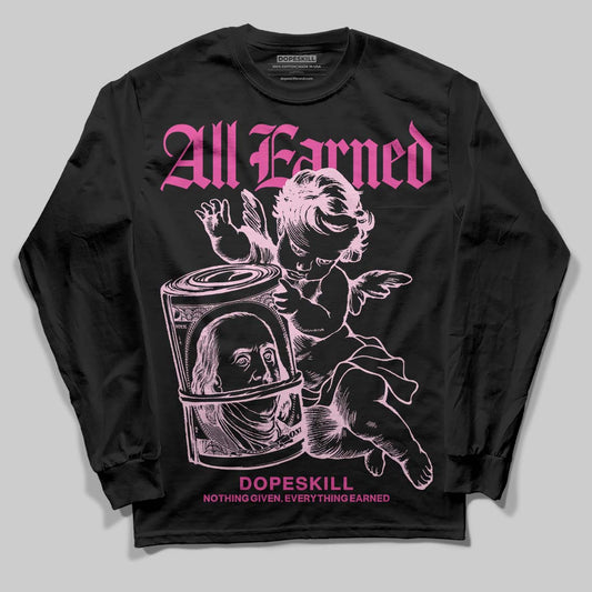 Dunk Low GS 'Triple Pink' DopeSkill Long Sleeve T-Shirt All Earned Graphic Streetwear - Black